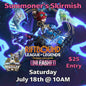Saturday Morning Unleashed Summoner Skirmish 7/18